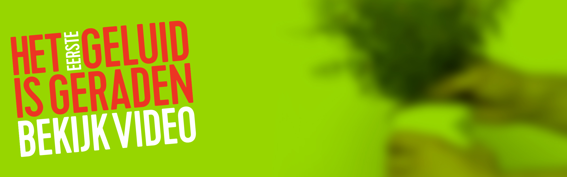 Hetgeluid actionheader eerste